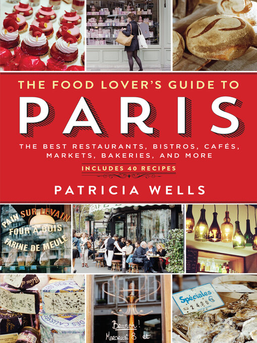 Patricia Wells创作的The Food Lover's Guide to Paris作品的详细信息 - 可供借阅
